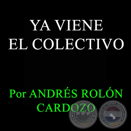 YA VIENE EL COLECTIVO - Por ANDRS ROLN CARDOZO